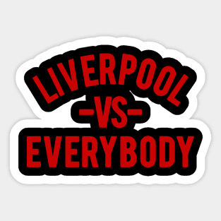 LIVERPOOL VS EVERYBODY Sticker